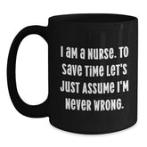 Funny Nurse Black Coffee Mugs Gifts from Friends - Unique Christmas Unique Gifts for Nurse - I Am a Nurse Mugs - Main
